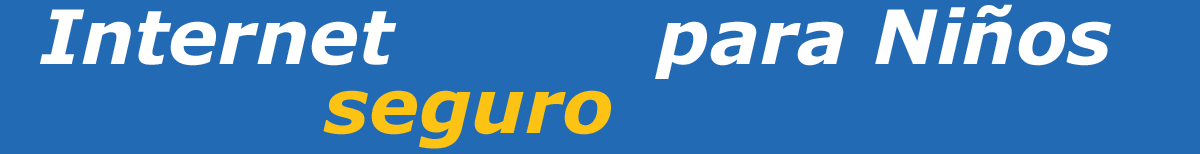 INTERNET SEGURO PARA NIÑOS